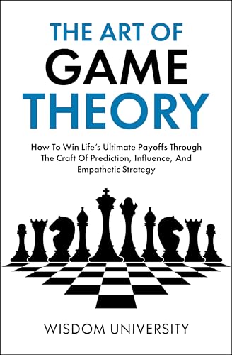 The Art Of Game Theory (Navigate The Labyrinth Of Decision Complexity Book 3) on Kindle