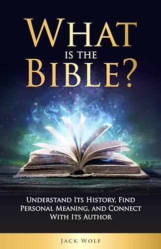 What Is the Bible?: Understand Its History, Find Personal Meaning, and Connect With Its Author on Kindle