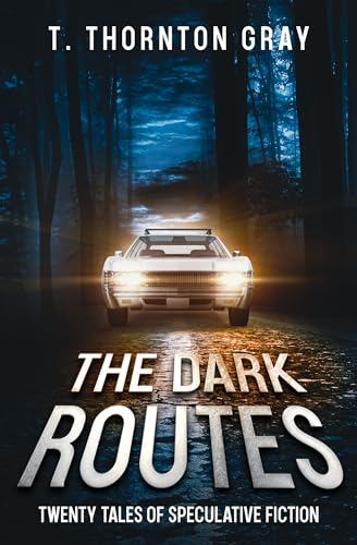 The Dark Routes: Twenty tales of Speculative Fiction on Kindle