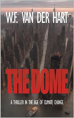The Dome: A Thriller in the Age of Climate Change on Kindle