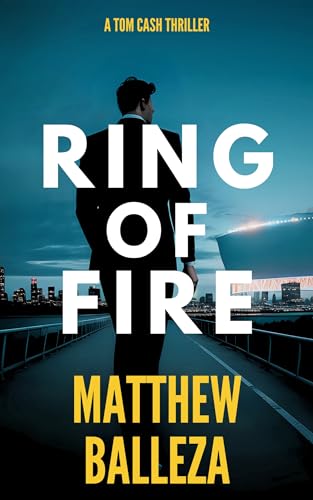 Ring of Fire (Tom Cash Thriller Book 1) on Kindle