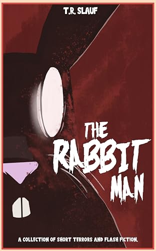 The Rabbit Man: A Collection of Short Terrors and Flash Fiction on Kindle
