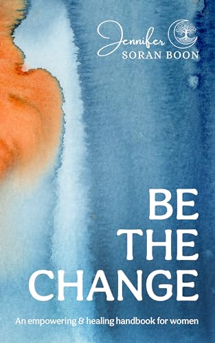 Be the Change: An Empowering and Healing Handbook for Women on Kindle