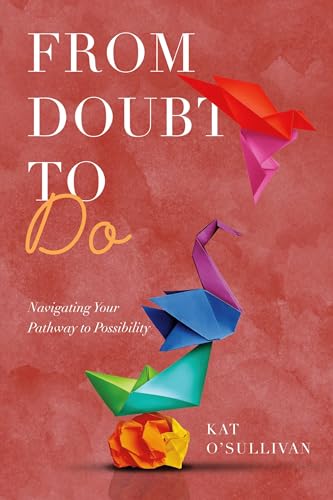From Doubt to Do: Navigating Your Pathway to Possibility on Kindle
