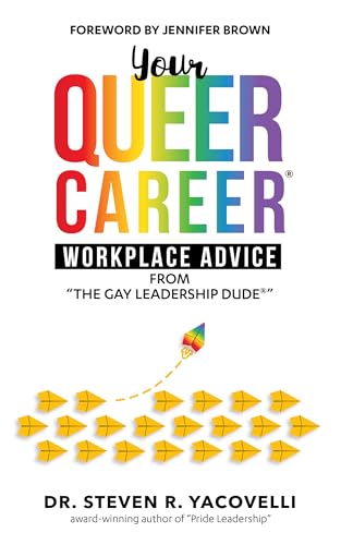Your Queer Career®: Workplace Advice from "The Gay Leadership Dude®" on Kindle