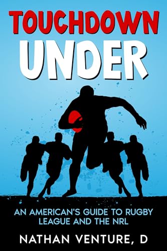 Touchdown Under: An American's Guide to Rugby League and the NRL on Kindle