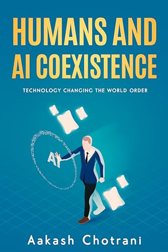 Humans and AI Coexistence: Technology Changing the World Order on Kindle