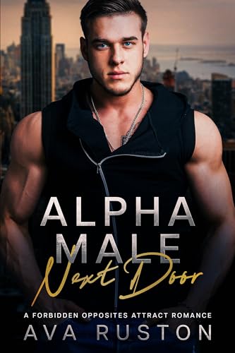 Alpha Male Next Door (Next Door Protectors: Forbidden Opposites Attract Romances) on Kindle