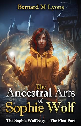 The Ancestral Arts of Sophie Wolf (The Saga of Sophie Wölf Book 1) on Kindle