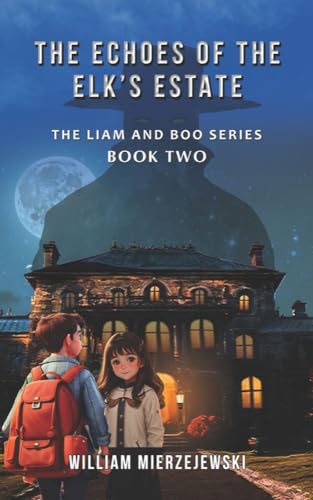 The Echoes of The Elk's Estate (Liam and Boo Series Book 2) on Kindle