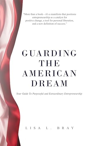 Guarding The American Dream: Your Guide to Purposeful and Extraordinary Entrepreneurship on Kindle