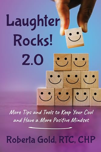 Laughter Rocks! 2.0: More Tips and Tools to Help You Keep Your Cool and Have a more Positive Mindset on Kindle