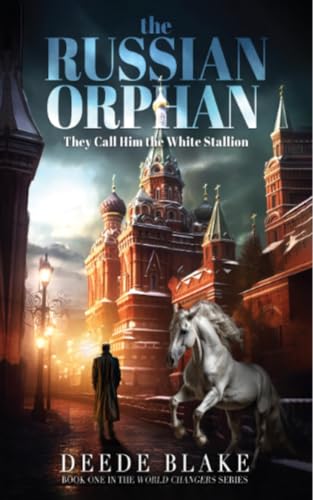 The Russian Orphan: They Call Him the White Stallion (World Changers Book 1) on Kindle