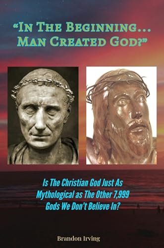 In The Beginning... Man Created God? on Kindle
