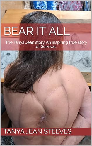 Bear It All: The Tanya Jean Story. An Inspiring True Story of Survival. on Kindle