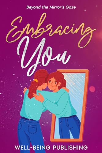 Embracing You: Beyond the Mirror's Gaze on Kindle