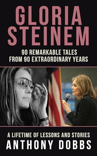 Gloria Steinem: 90 Remarkable Tales from 90 Extraordinary Years on Kindle