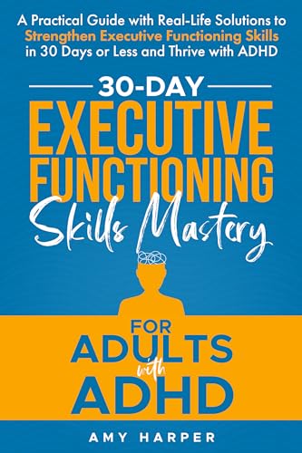 30-Day Executive Functioning Skills Mastery for Adults with ADHD (Fostering Personal Development) on Kindle