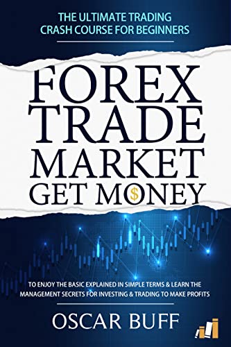 Forex Trade Market Get Money: The Ultimate Trading Crash Course for Beginners on Kindle