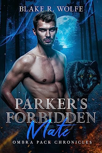 Parker's Forbidden Mate (Ombra Pack Chronicles Book 1) on Kindle