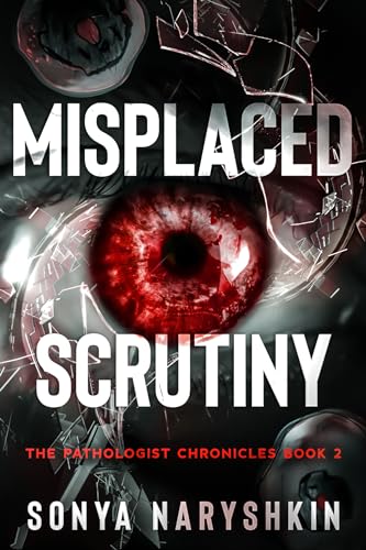 Misplaced Scrutiny (The Pathologist Chronicles Book 2) on Kindle
