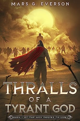 Thralls of a Tyrant God (The God Engine Book 1) on Kindle