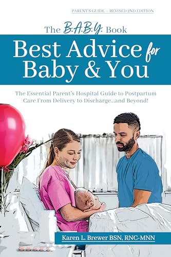 The B.A.B.Y. Book: Best Advice for Baby & You: The Essential Parent's Hospital Guide to Postpartum Care From Delivery to Discharge...and Beyond! (Parent's Revised 2nd Edition) on Kindle