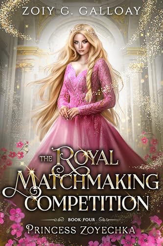 Princess Zoyechka (The Royal Matchmaking Competition Book 4) on Kindle