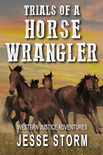 Trials of a Horse Wrangler (Western Justice Adventures) on Kindle
