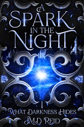 A Spark in the Night (What Darkness Hides Book 1) on Kindle