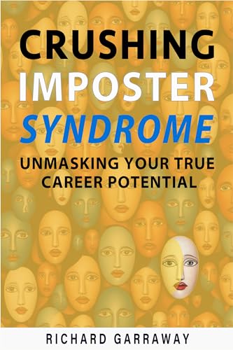 Crushing Imposter Syndrome: Unmasking Your True Career Potential on Kindle