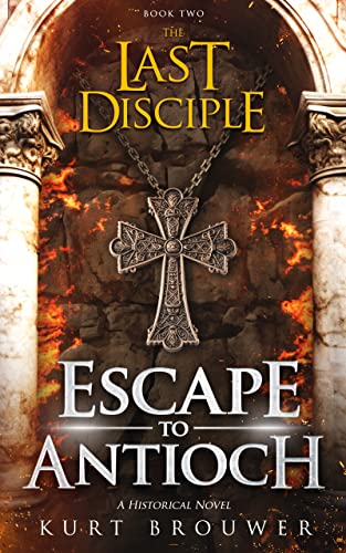 Escape to Antioch (The Last Disciple Book 2) on Kindle