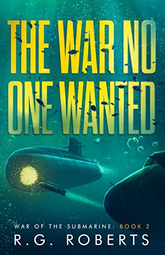 The War No One Wanted (War of the Submarine Book 2) on Kindle
