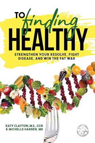 To Finding Healthy: Strengthen Your Resolve, Fight Disease, and Win the Fat War on Kindle