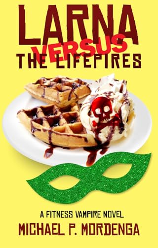 Larna Versus the Lifepires: A Fitness Vampire Novel on Kindle