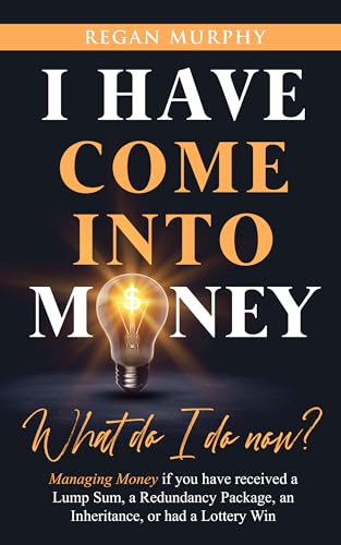 I Have Come Into Money - What Do I Do Now? on Kindle