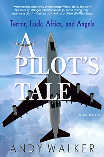 A Pilot's Tale: Terror, Luck, Africa, and Angels on Kindle