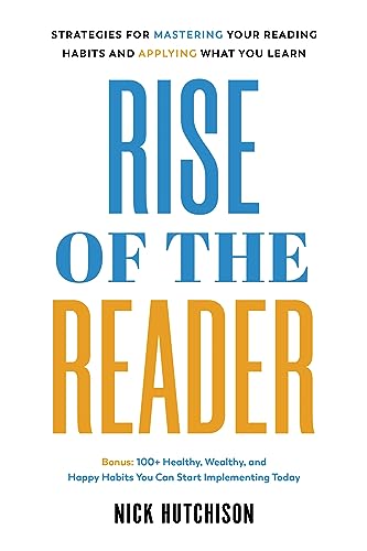 Rise of the Reader: Strategies For Mastering Your Reading Habits and Applying What You Learn on Kindle