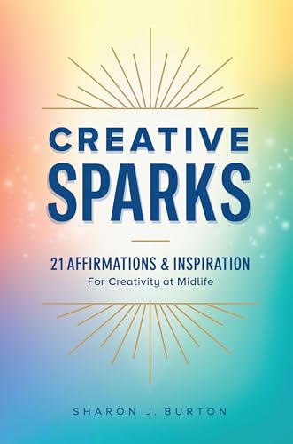 Creative Sparks: 21 Affirmations and Inspiration for Creativity at Midlife on Kindle