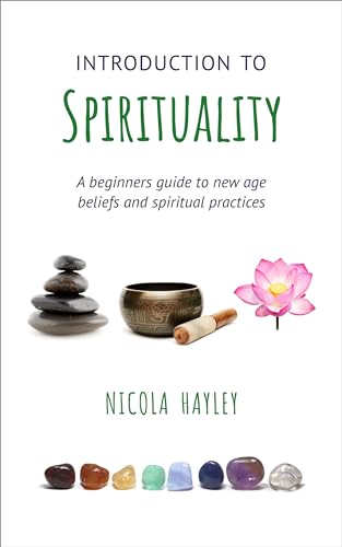 Introduction to Spirituality: A Beginner’s Guide to New Age Beliefs and Spiritual Practices on Kindle