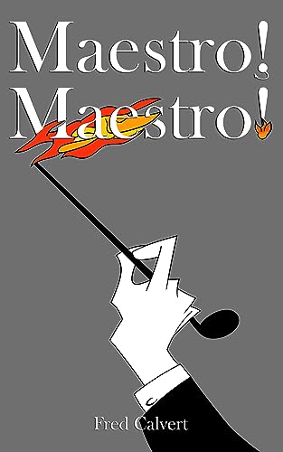 Maestro! Maestro!: Good Times on the Way to Hell & a 1900 Spring Romance on Kindle