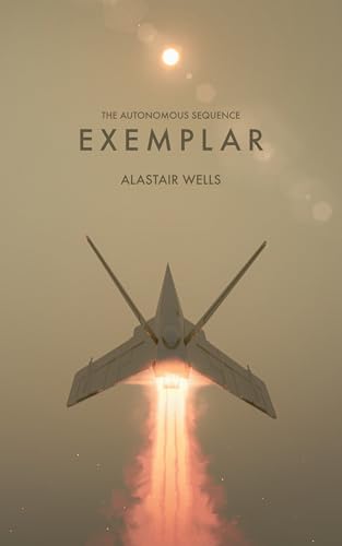 Exemplar (The Autonomous Sequence Book 1) on Kindle