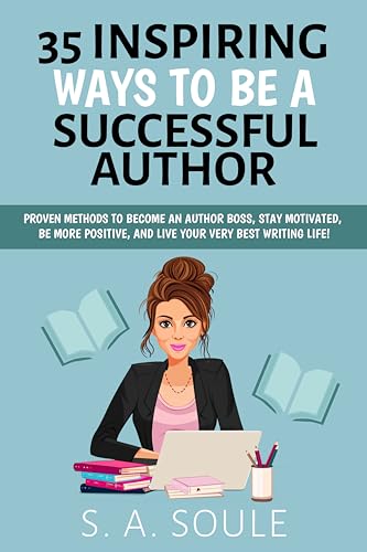 35 Inspiring Ways To Be A Successful Author (The Positive Writer's Mindset Book 1) on Kindle