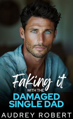 Faking it with the Damaged Single Dad on Kindle
