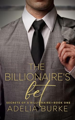 The Billionaire's Bet (Secrets of a Billionaire Book 1) on Kindle