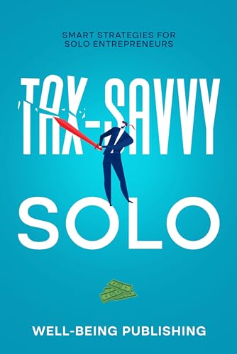Tax-Savvy Solo: Smart Strategies for Solo Entrepreneurs on Kindle