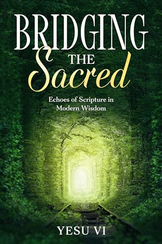 Bridging the Sacred: Echoes of Scripture in Modern Wisdom on Kindle
