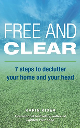 Free and Clear: 7 Steps to Declutter Your Home and Your Head on Kindle
