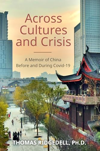 Across Cultures and Crisis: A Memoir of China Before and During Covid-19 on Kindle