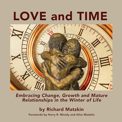 Love and Time: Embracing Change, Growth and Mature Relationships in the Winter of Life on Kindle